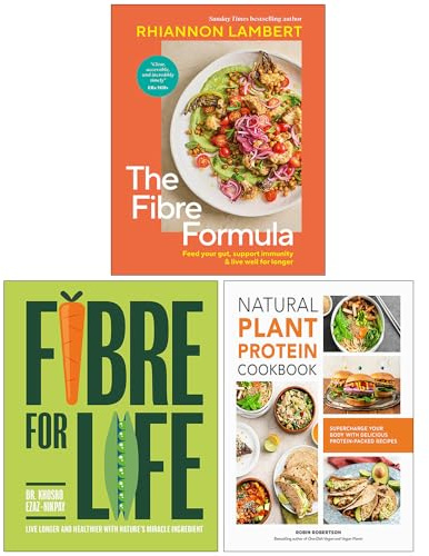 The Fibre Formula, Fibre for Life & Natural Plant Protein Cookbook 3 Books Collection Set