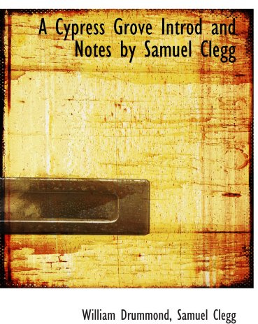 A Cypress Grove Introd and Notes by Samuel Clegg