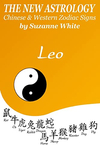 The New Astrology Leo Chinese & Western Zodiac Signs.: The New Astrology by Sun Signs