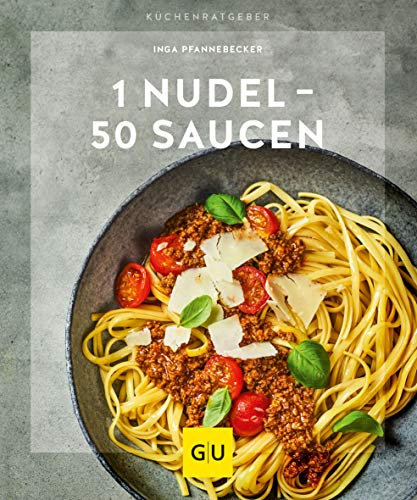 1 Nudel – 50 Saucen: Von fruchtig bis pikant (GU Küchenratgeber)