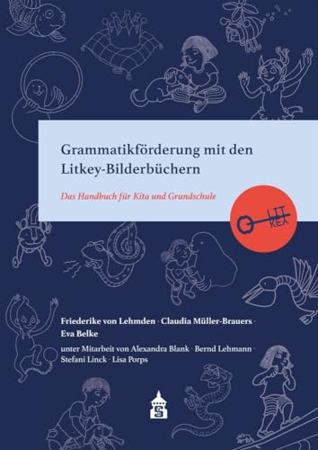 Grammatikförderung mit den Litkey-Bilderbüchern: Das Handbuch für Kita und Grundschule