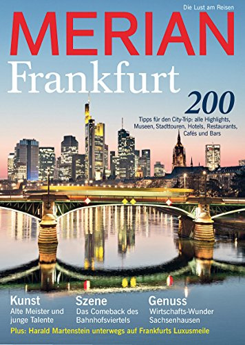 MERIAN Frankfurt: 200 Tipps für den City-Trip: alle Highlights, Museen, Stadttouren, Hotels, Restaurants, Cafés und Bars (MERIAN Hefte)
