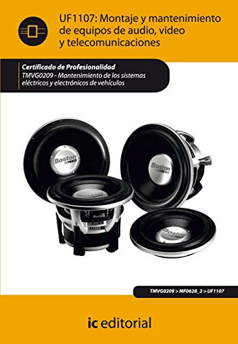 Montaje y mantenimiento de equipos de audio, video y telecomunicaciones. TMVG0209 - Mantenimiento de los sistemas eléctricos y electrónicos de vehículos (SIN COLECCION)