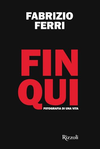 Fin qui. Fotografia di una vita. Ediz. illustrata