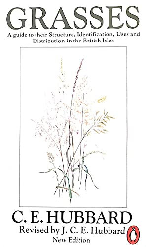 Grasses: A Guide to Their Structure, Identification, Uses and Distribution. (Penguin Press Science)