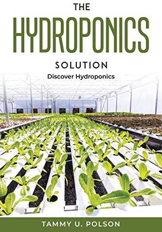 The Hydroponics Solution: Discover Hydroponics