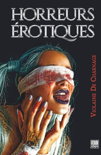 HORREURS EROTIQUES: Horreur et fantastique EXPLICITES - nouvelles pour public très averti