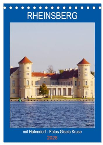 Rheinsberg mit Hafendorf (Tischkalender 2026 DIN A5 hoch), CALVENDO Monatskalender: Kulturgenuss und Wasserspaß in der romantischen Stadt in Brandenburg (CALVENDO Orte)
