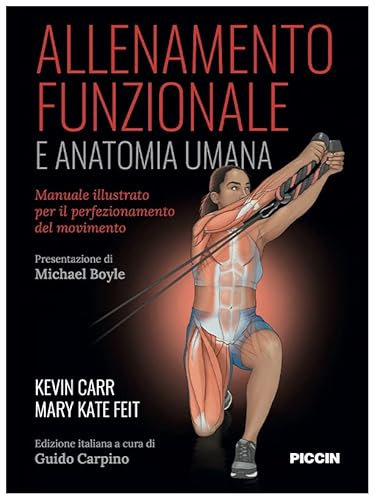 Allenamento funzionale e anatomia umana. Manuale illustrato per il perfezionamento del movimento