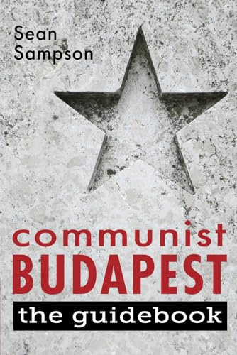 Communist Budapest: The Guidebook