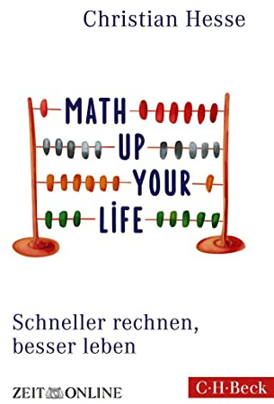 Math up your Life!: Schneller rechnen, besser leben (Beck Paperback)