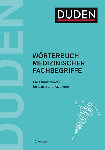 Duden – Wörterbuch medizinischer Fachbegriffe: Das Standardwerk für Laien und Fachleute (Duden Spezialwörterbücher)