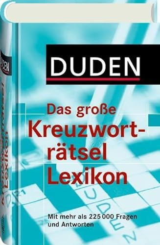 Duden - Das große Kreuzworträtsel Lexikon: Mit mehr als 225.000 Fragen und Antworten (Duden Rätselbücher)