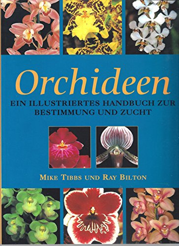 Orchideen. Ein illustriertes Handbuch zur Bestimmung und Zucht