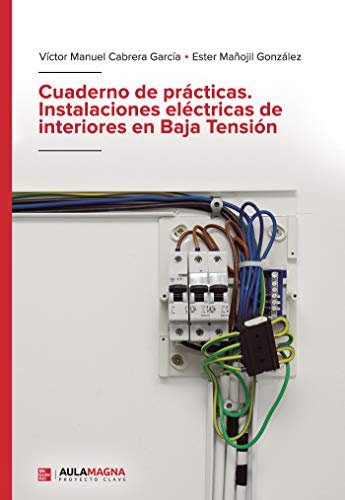 Cuaderno de prácticas. Instalaciones eléctricas de interiores en Baja Tensión (SIN COLECCION)