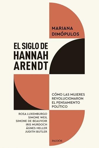 El siglo de Hannah Arendt: Cómo las mujeres revolucionaron el pensamiento político (Básica)