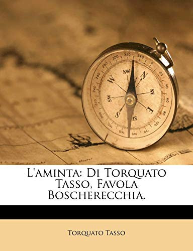 L'Aminta: Di Torquato Tasso, Favola Boscherecchia.