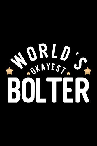 World's Okayest Bolter: Nice Notebook for Bolter | Funny Christmas Gift Idea for Bolter | Bolter Journal | 100 pages 6x9 inches