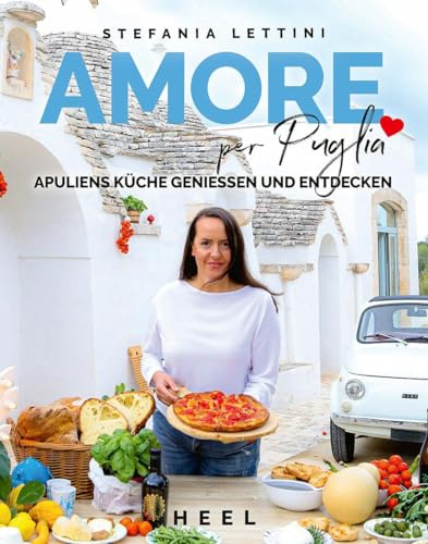 Amore per Puglia: Apuliens Küche genießen und entdecken