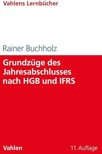 Grundzüge des Jahresabschlusses nach HGB und IFRS: Mit Aufgaben und Lösungen (Lernbücher Wirtschaft und Recht / Vahlens Lernbücher)