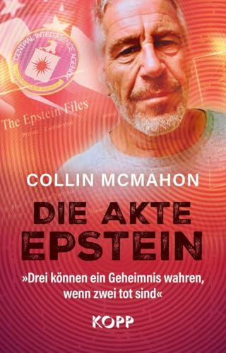 Die Akte Epstein: »Drei können ein Geheimnis wahren, wenn zwei tot sind«