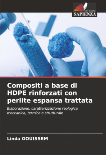 Compositi a base di HDPE rinforzati con perlite espansa trattata: Elaborazione, caratterizzazione reologica, meccanica, termica e strutturale