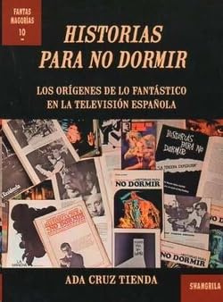 Historias para no dormir: Los orígenes de lo fantástico en la televisión española: 10 (Fantasmagorías)