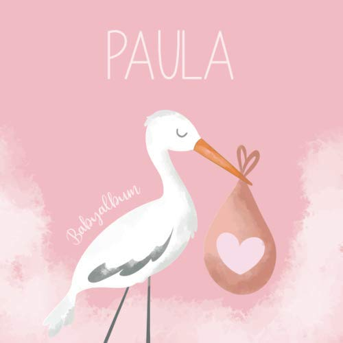 Paula Babyalbum: Babybuch zum Eintragen, Ausfüllen und Gestalten
