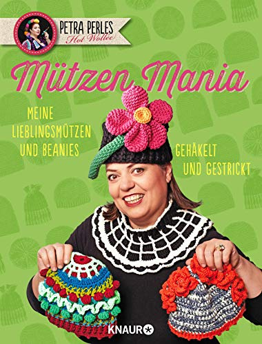 Petra Perles Hot Wollée MützenMania: Meine Lieblingsmützen und Beanies - gehäkelt und gestrickt