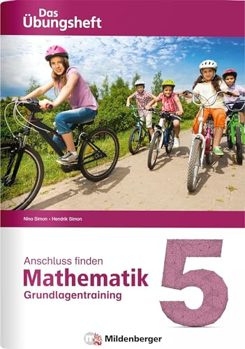Anschluss finden – Mathematik 5: Das Übungsheft – Grundlagentraining zur Förderung und Integration