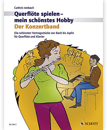 Querflöte spielen - mein schönstes Hobby: Der Konzertband. Die schönsten Vortragsstücke von Bach bis Joplin. Flöte und Klavier.