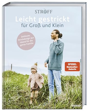 Leicht gestrickt für Groß und Klein: Zeitloses Strickdesign aus Island für die ganze Familie. Strickbuch mit Strickmustern & Strickanleitungen für Babys, Kinder & Erwachsene sowie Partnerlook stricken
