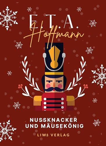 E.T.A. Hoffmann: Nußknacker und Mausekönig. Vollständige Ausgabe