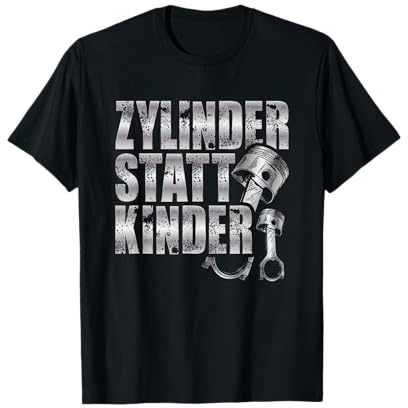 T-Shirt Tuning | Zylinder statt Kinder | Autos Tuner Spruch T-Shirt