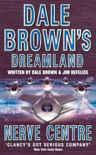 NERVE CENTRE: A Thrilling Techno-Thriller of Secret Weapons and a Pilot on the Run in the Desert: Book 2 (Dale Brown’s Dreamland)