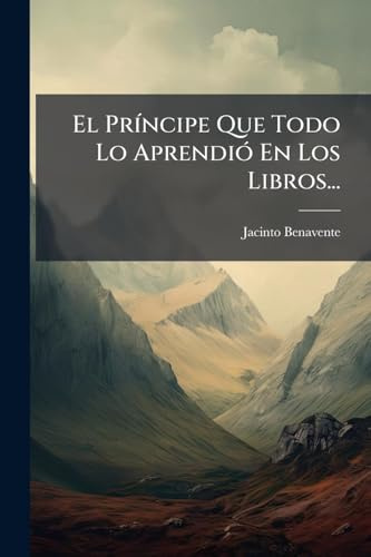 El PrÃ-ncipe Que Todo Lo AprendiÃ3 En Los Libros...