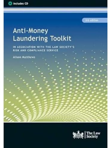 Anti-Money Laundering Toolkit: In Association with the Risk and Compliance Service