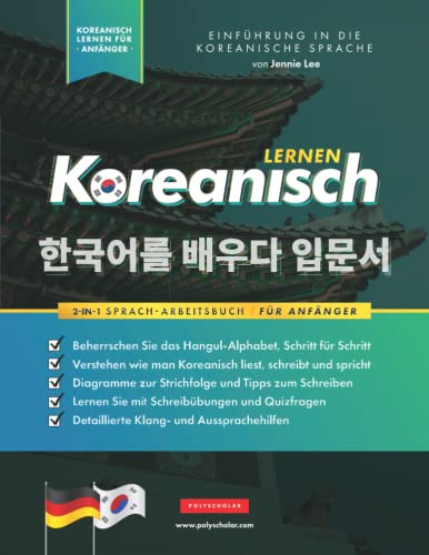 Koreanisch Lernen für Anfänger - Das Hangul Arbeitsbuch: Die Einfaches, Schritt-für-Schritt, Lernbuch und Übungsbuch: Lernen Sie das koreanische ... (Koreanische Lernbücher, Band 1)