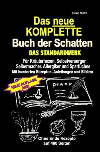 Das neue KOMPLETTE Buch der Schatten - Juni 2020 - DAS STANDARDWERK - Mit hunderten Rezepten, Anleitungen und Bildern: Für alle Kräuterhexen, ... Sparfüchse und Gesundheitsbewusste!