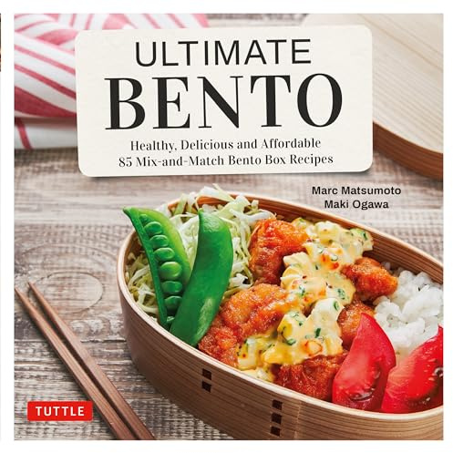 Ultimate Bento: Healthy, Delicious and Affordable: 85 Mix-and-Match Bento Box Recipes