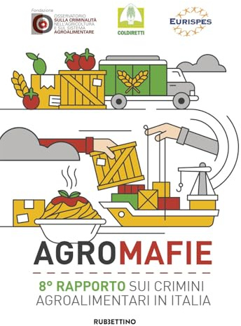 Agromafie. 8° rapporto sui crimini agroalimentari in Italia