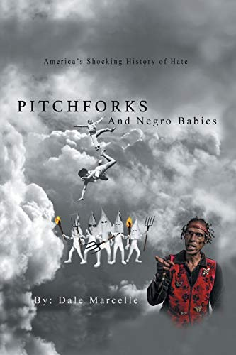 Pitchforks and Negro Babies: America’s Shocking History of Hate
