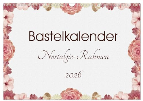 Bastelkalender Nostalgie-Rahmen 2026 (Wandkalender 2026 DIN A3 quer), CALVENDO Monatskalender: Bastelkalender zum Selbstgestalten mit Nostalgie-Hintergrund (CALVENDO Hobbys)