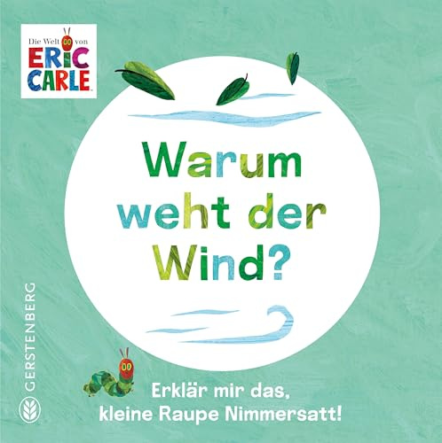 Warum weht der Wind?: Erklär mir das, kleine Raupe Nimmersatt!
