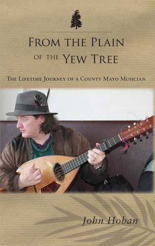 From the Plain of the Yew Tree: The Lifetime Journey of a County Mayo Musician