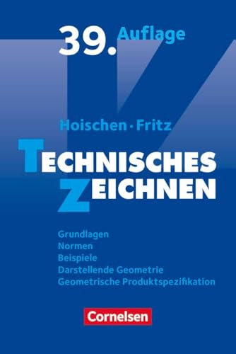 Hoischen - Technisches Zeichnen: Technisches Zeichnen (39., überarbeitete und aktualisierte Auflage) - Grundlagen, Normen, Beispiele, Darstellende ... Geometrische Produktspezifikation - Fachbuch