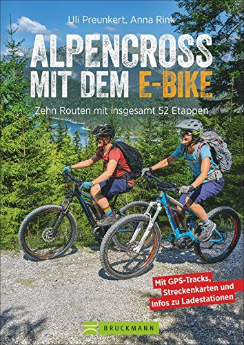 Alpencross mit dem E-Bike: Zehn leichte Routen mit insgesamt 52 Etappen