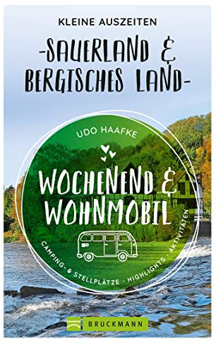 Bruckmann – Wochenend und Wohnmobil. Kleine Auszeiten im Sauerland und im Bergischen Land: Die besten Camping- und Stellplätze, alle Highlights und Aktivitäten. (Wochenend & Wohnmobil)