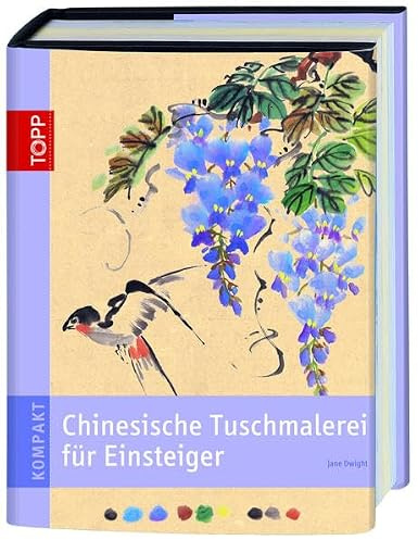 TOPP KOMPAKT: Chinesische Tuschemalerei für Einsteiger: Mit wenigen Pinselstrichen wunderschöne Bilder zaubern