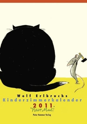 Wolf Erlbruchs Kinderzimmerkalender 2011: Nur Mut!